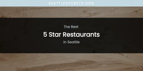 Seattle's Best 5 Star Restaurants