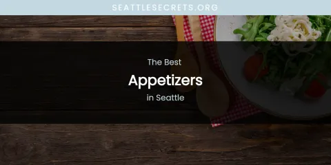 Seattle's Best Appetizers