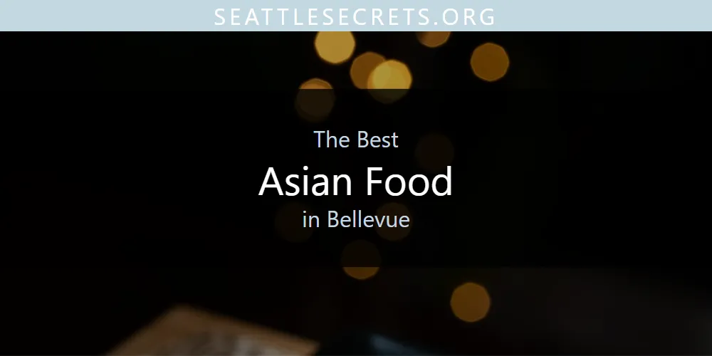 The Absolute Best Asian Food in Bellevue  [Updated 2025]