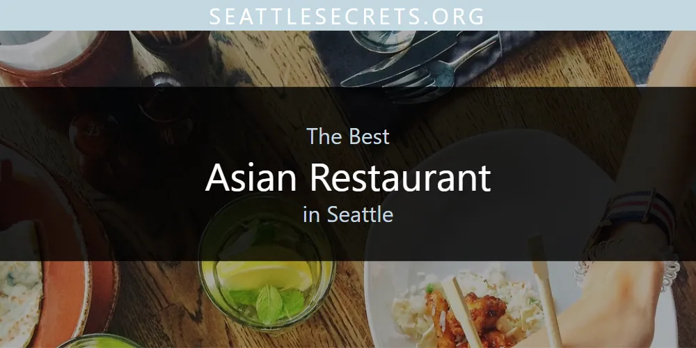 Seattle's Best Asian Restaurant [Updated 2025]
