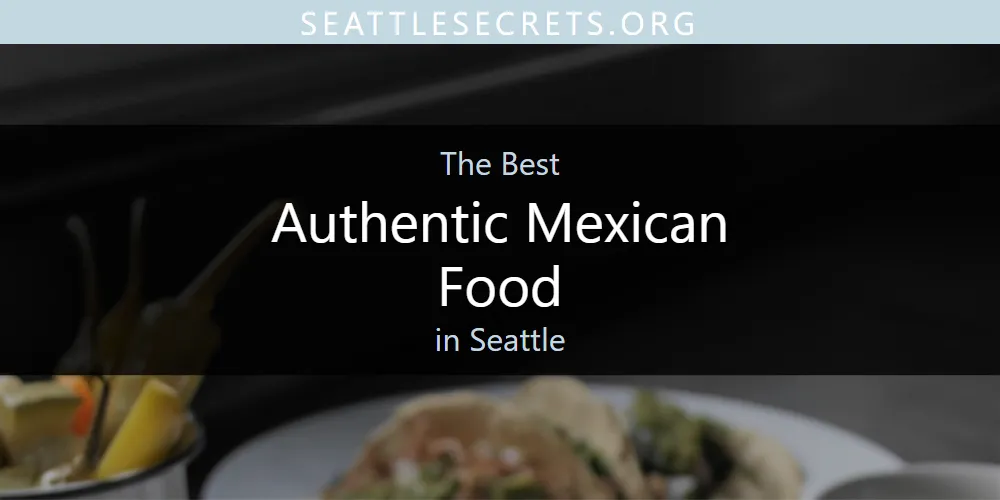Seattle's Best Authentic Mexican Food [Updated 2025]