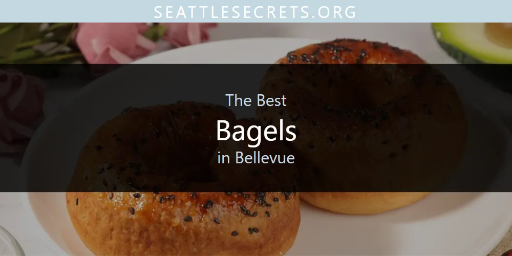 The Absolute Best Bagels in Bellevue  [Updated 2025]