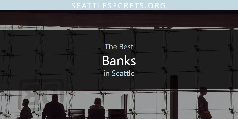 The Top-Rated Banks in Seattle for 2026
