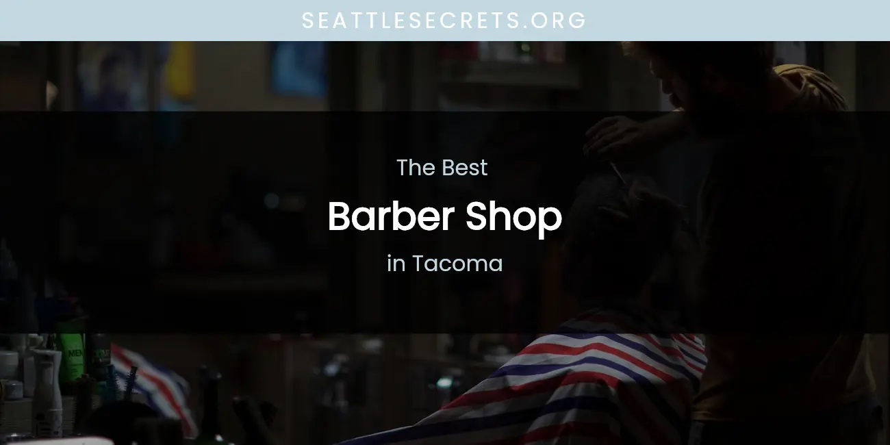 Tacoma's Best Barber Shop featured