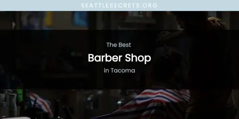 Tacoma's Best Barber Shop