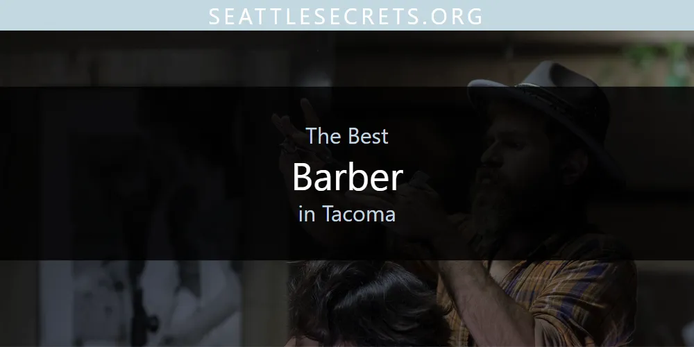 Tacoma's Best Barber [Updated 2025]