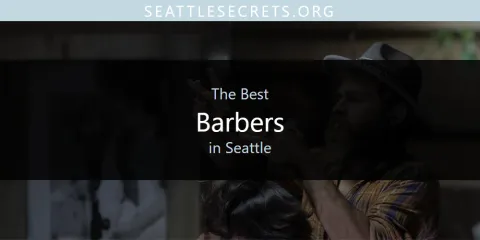 The Top-Rated Barbers in Seattle