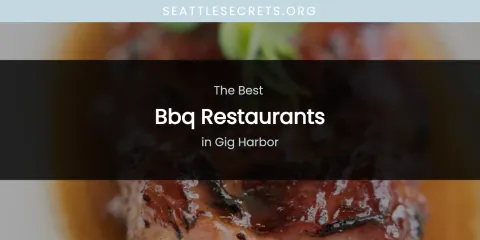 The Absolute Best BBQ Restaurants in Gig Harbor
