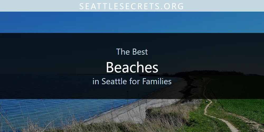 Seattle for Families' Best Beaches [Updated 2025]