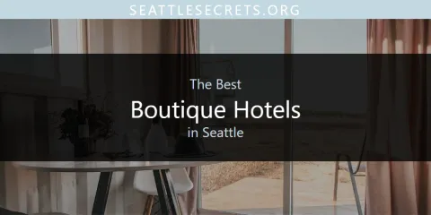 Discover the Best Boutique Hotels in Seattle