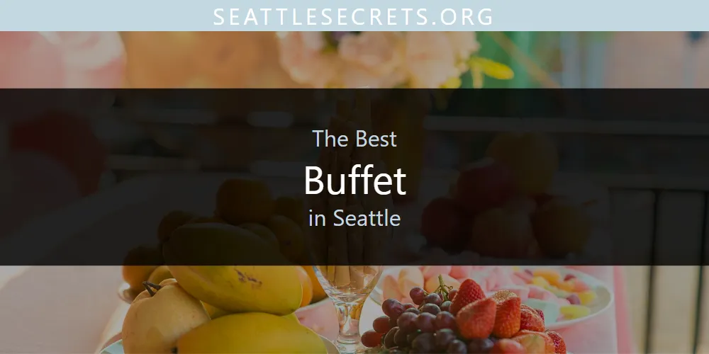 Seattle's Best Buffet [Updated 2025]
