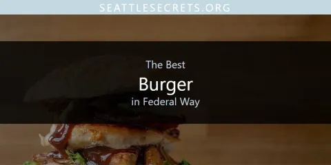 Guide to Best Burger in Federal Way