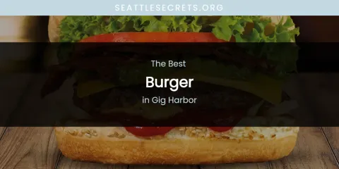 The Absolute Best Burger in Gig Harbor