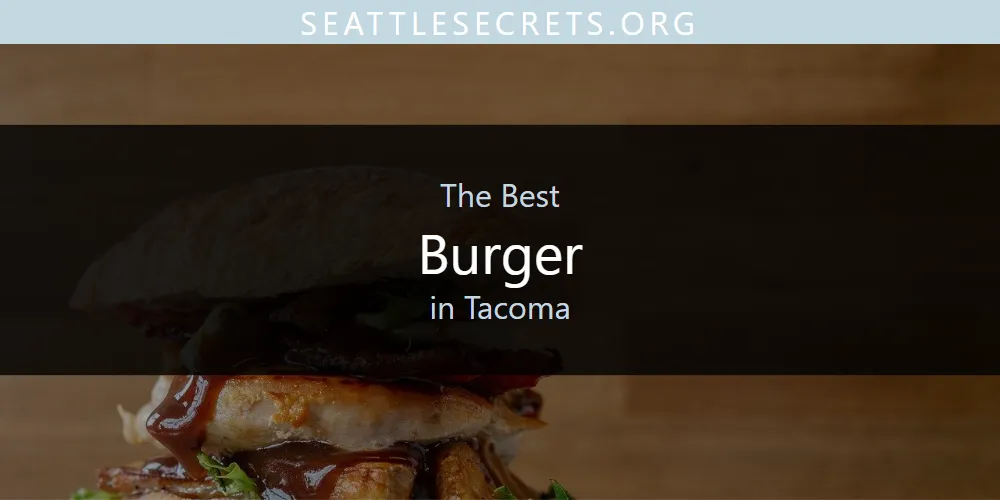 Tacoma's Best Burger [Updated 2025]