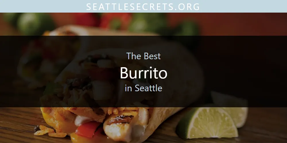 Discover the Best Burrito in Seattle (2026)