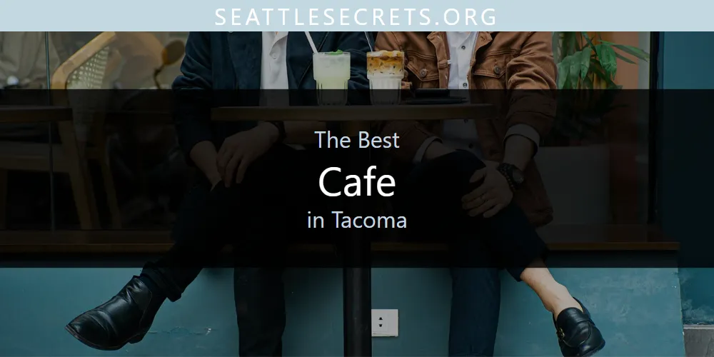 Tacoma's Best Cafe [Updated 2025]