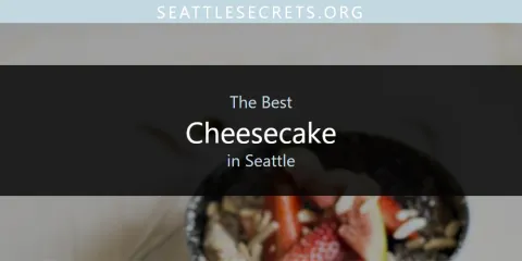 Best Cheesecake in Seattle: Ultimate Guide