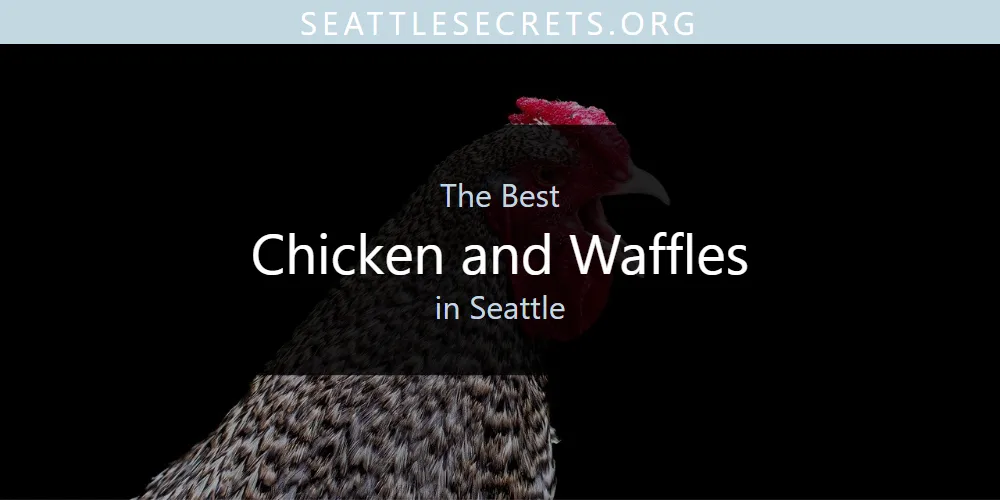 Best Chicken and Waffles in Seattle: Our Expert Picks for 2026