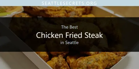 The Best Chicken Fried Steak in Seattle