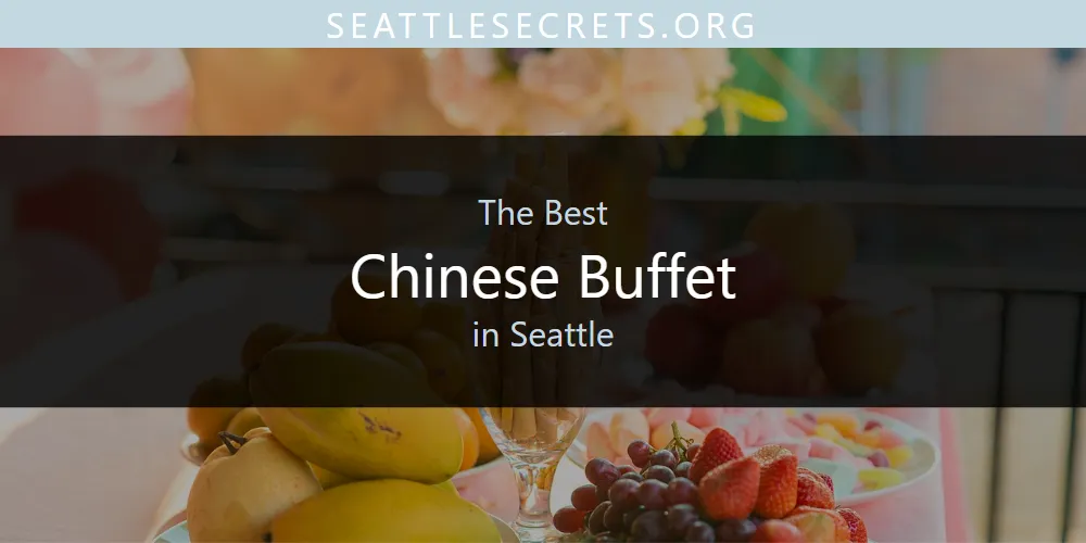 Seattle's Best Chinese Buffet [Updated 2025]