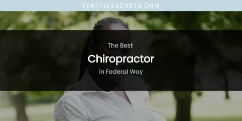 The Absolute Best Chiropractor in Federal Way