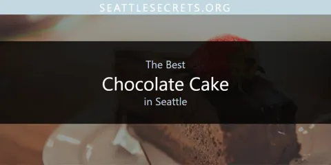 Best Chocolate Cake in Seattle: Complete Guide