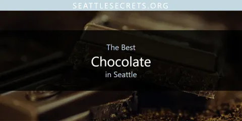 Best Chocolate in Seattle: Complete Guide