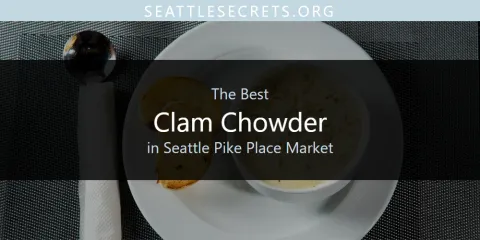 Seattle Pike Place Market's Best Clam Chowder
