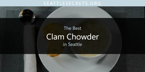 Discover the Best Clam Chowder in Seattle