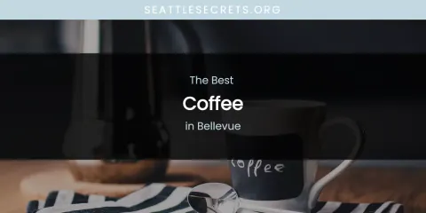 The Absolute Best Coffee in Bellevue