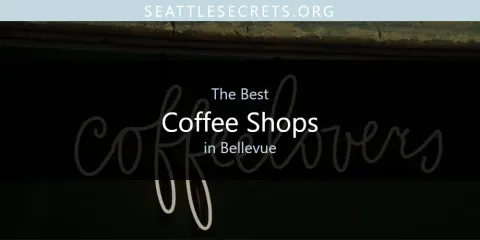 Best Coffee Shops in Bellevue: Ultimate Guide
