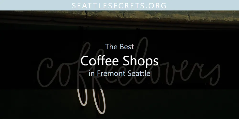 The Absolute Best Coffee Shops in Fremont Seattle  [Updated 2025]