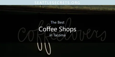 Best Coffee Shops in Tacoma: Complete Guide