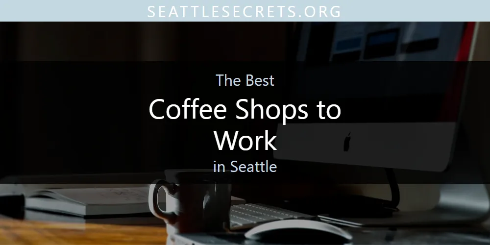 Seattle's Best Coffee Shops to Work [Updated 2025]