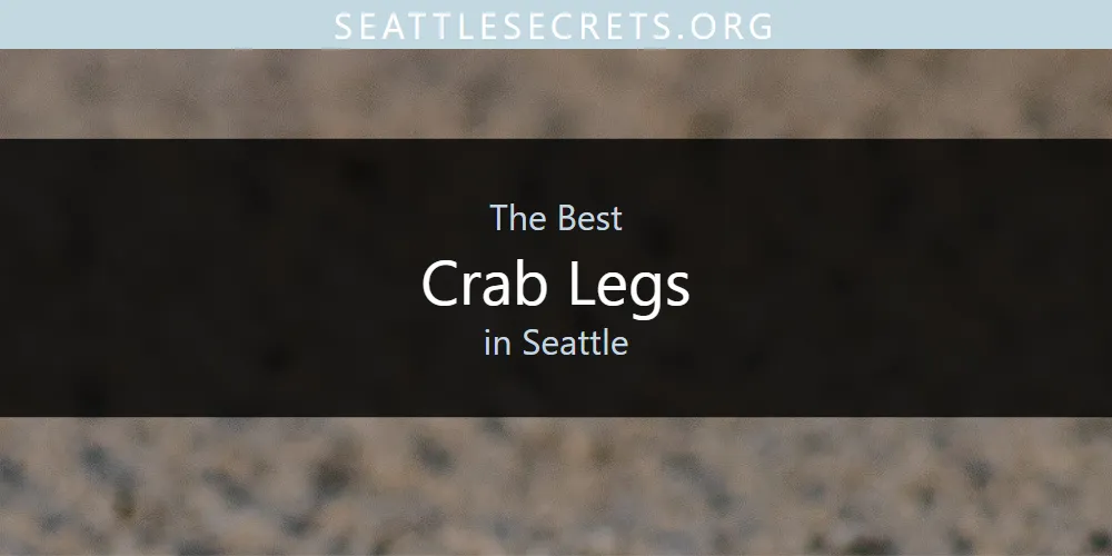 Discover the Best Crab Legs in Seattle (2026)