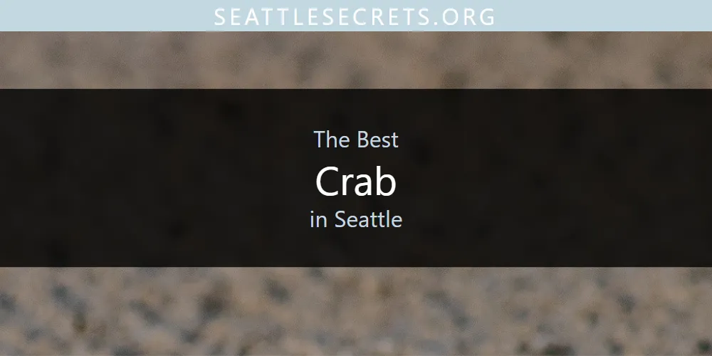 Seattle's Best Crab [Updated 2025]