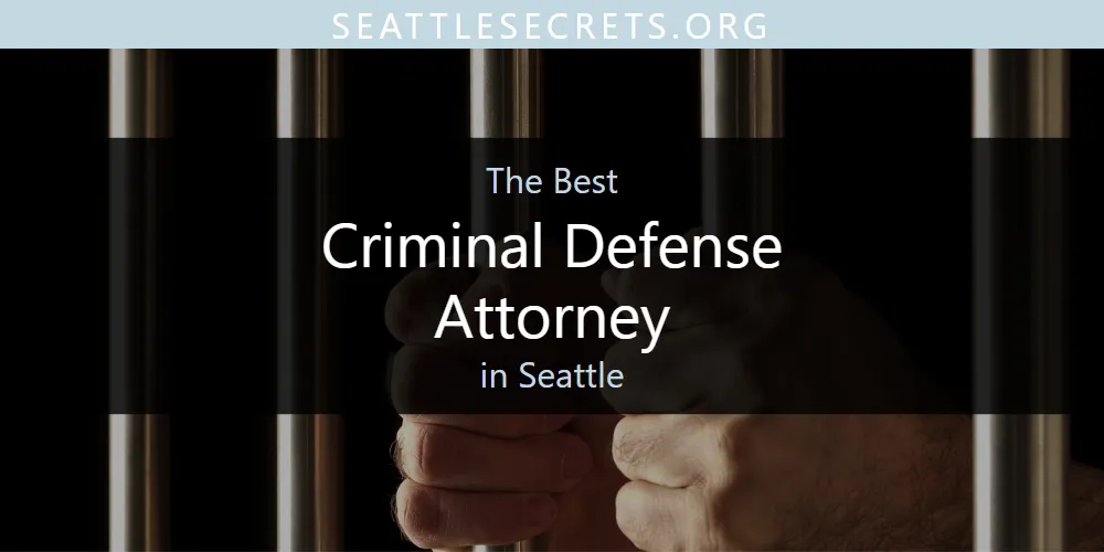 Seattle's Best Criminal Defense Attorney [Updated 2025]