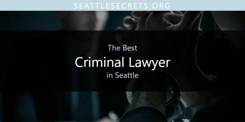 Guide to Best Criminal Lawyer in Seattle