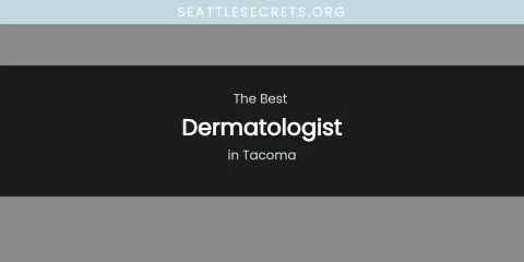 Tacoma's Best Dermatologist