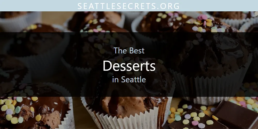 Seattle's Best Desserts [Updated 2025]