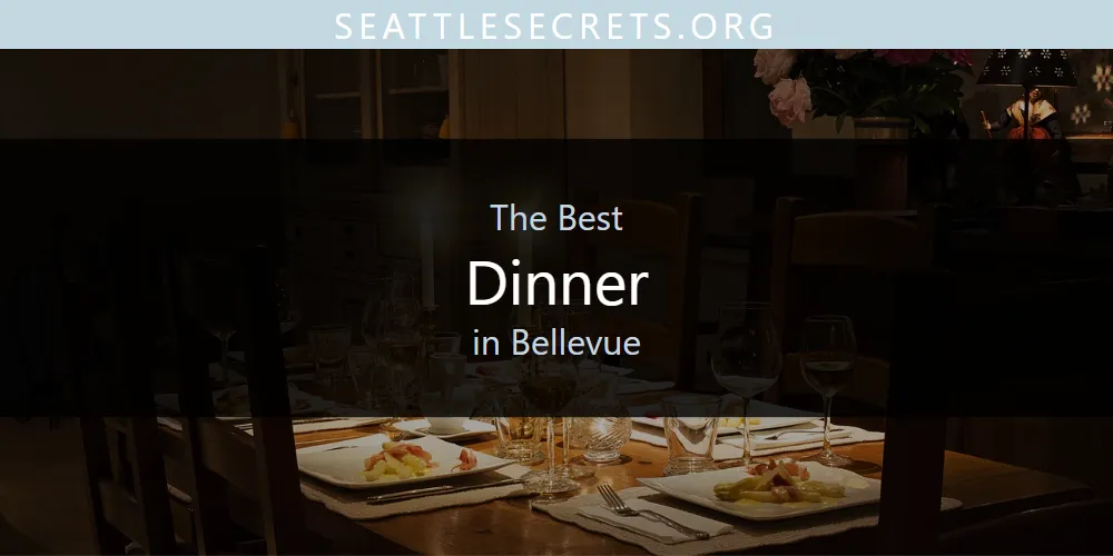 The Absolute Best Dinner in Bellevue  [Updated 2025]