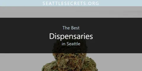 Seattle's Best Dispensaries