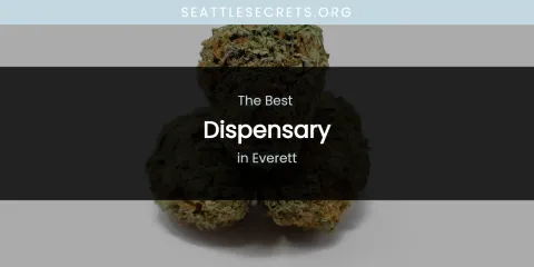 The Absolute Best Dispensary in Everett