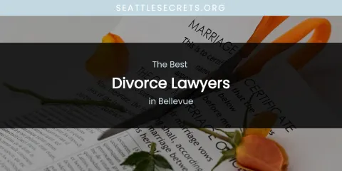 The Absolute Best Divorce Lawyers in Bellevue