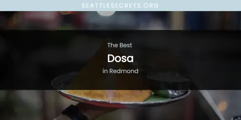 Redmond's Best Dosa