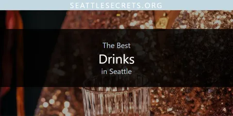 The Top-Rated Drinks in Seattle