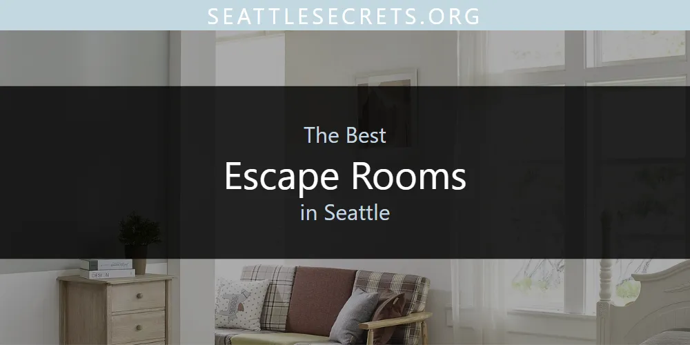 Seattle's Best Escape Rooms [Updated 2025]