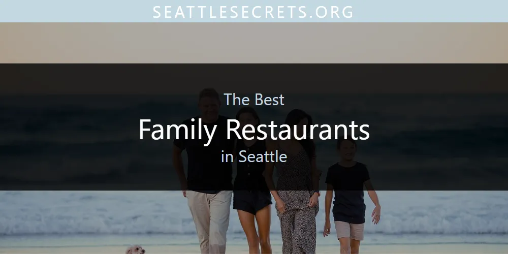 Seattle's Best Family Restaurants [Updated 2025]