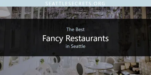 Seattle's Best Fancy Restaurants