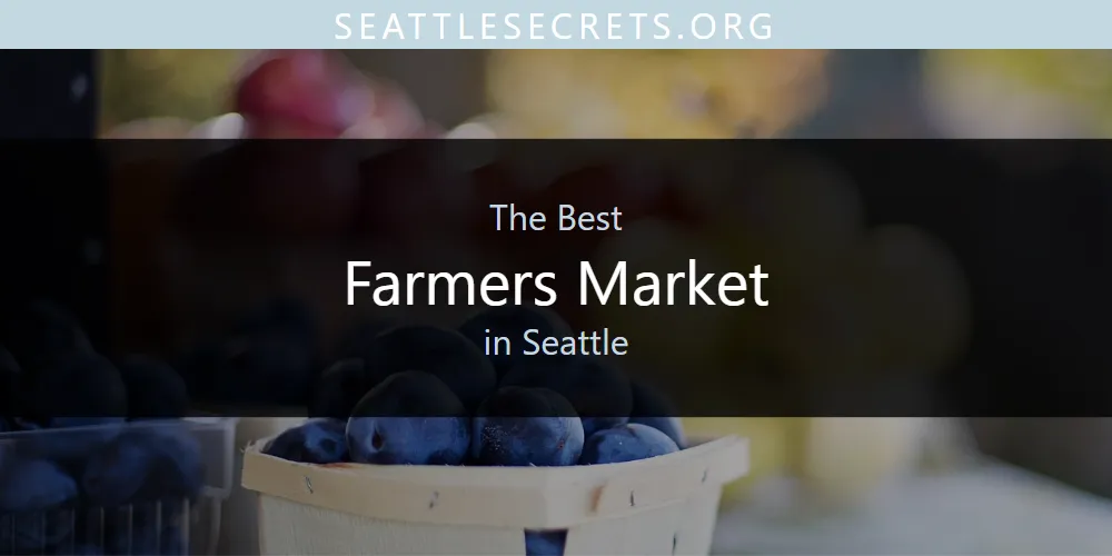 Best Farmers Market in Seattle: Complete Guide (2026)